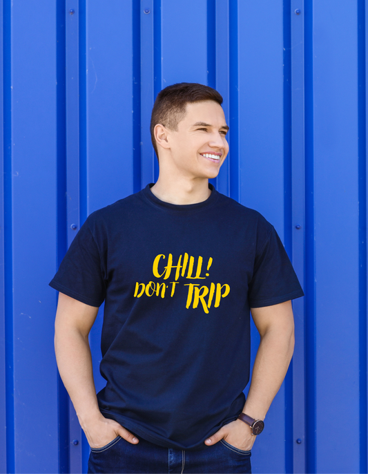 Chill Don't Trip Tee